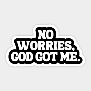 No Worries, God Got Me. Sticker